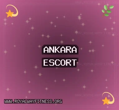 Ankara Escort: Elmadağ Escort, Beypazarı Escort, Keçiören Escort